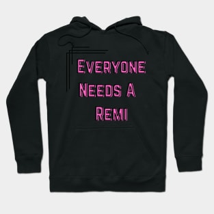 Remi Name Design Everyone Needs A Remi Hoodie